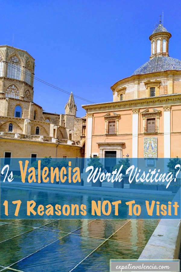 is Valencia worth visiting? 17 reasons not to visit.